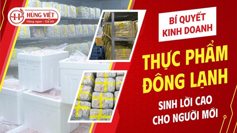 Bí Quyết Kinh Doanh Thực Phẩm Đông Lạnh Sinh Lời Cao Cho Người Mới