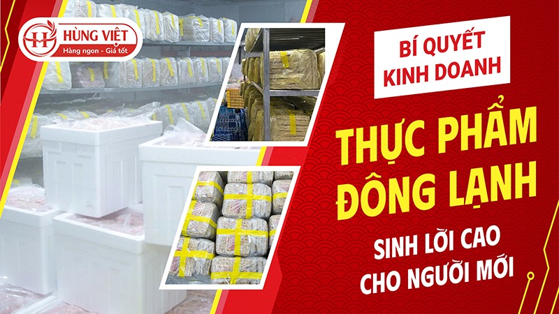 Bí Quyết Kinh Doanh Thực Phẩm Đông Lạnh Sinh Lời Cao Cho Người Mới
