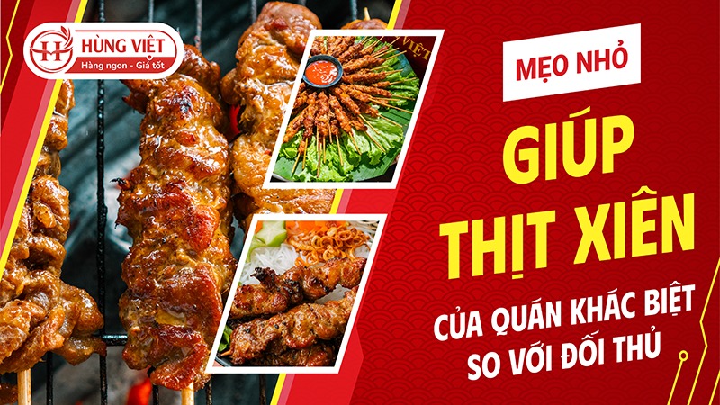 Mẹo nhỏ giúp thịt xiên của quán khác biệt so với đối thủ