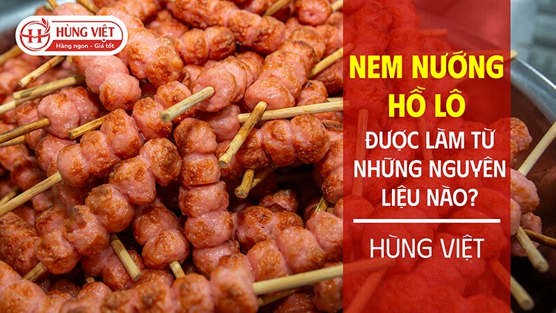 Nem nướng hồ lô được làm từ những nguyên liệu nào