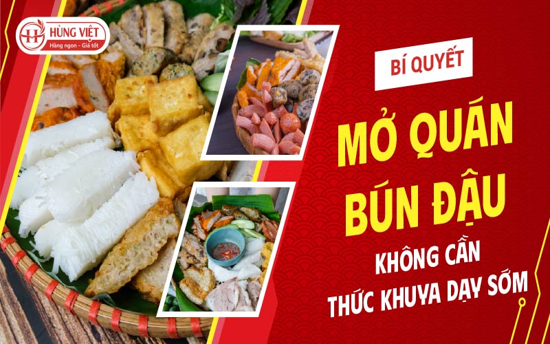 Bí Quyết Mở Quán Bún Đậu Không Cần Thức Khuya Dậy Sớm