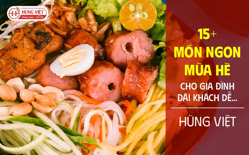 15+ món ngon mùa hè cho gia đình, đãi khách dễ làm tại nhà