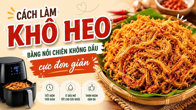Cách làm khô heo bằng nồi chiên không dầu cực đơn giản
