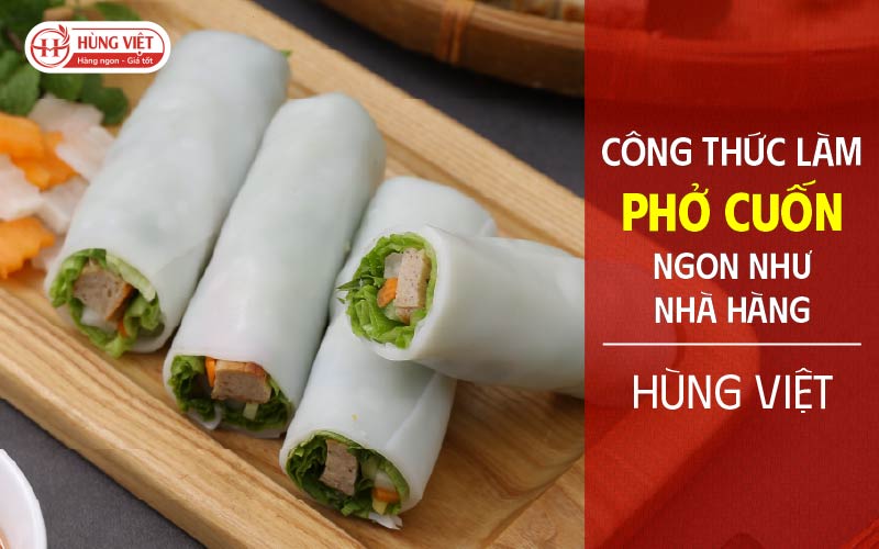 Công thức làm phở cuốn ngon như ngoài nhà hàng
