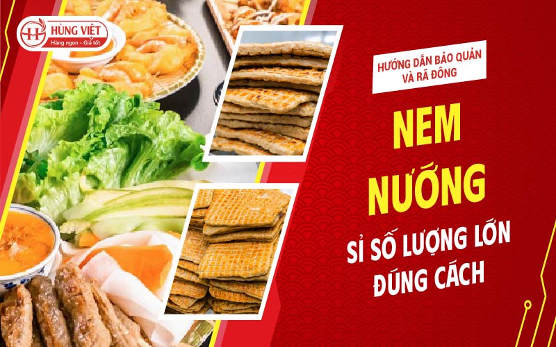 Hướng Dẫn Bảo Quản Và Rã Đông Nem Nướng Sỉ Số Lượng Lớn