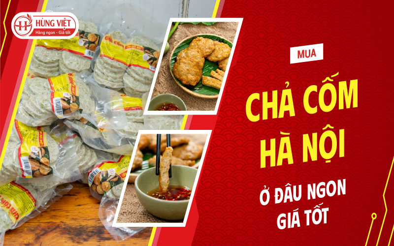 Mua Chả Cốm Hà Nội Ở Đâu Ngon