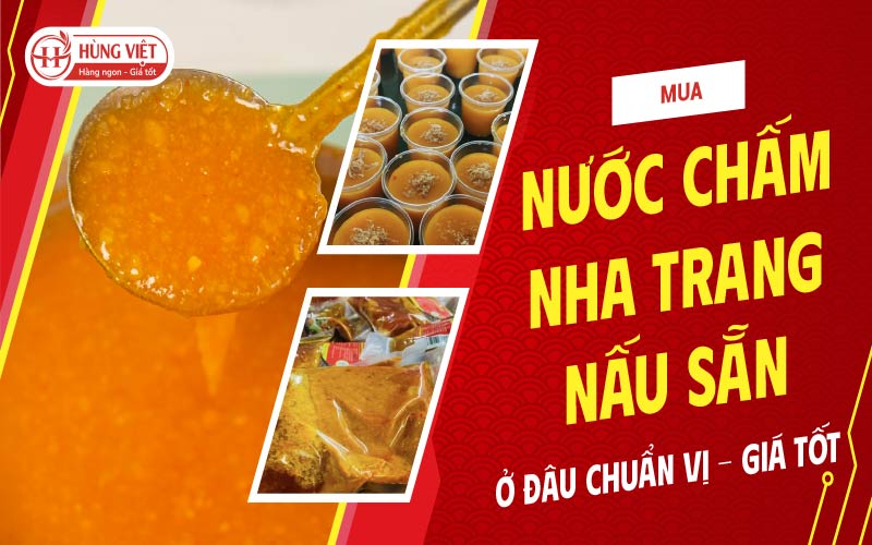 Mua Nước Chấm Nha Trang Nấu Sẵn Ở Đâu? Chuẩn Vị – Giá Sỉ Tốt