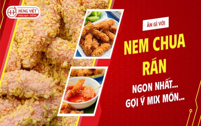 Nem Chua Rán Ăn Với Gì Ngon Nhất
