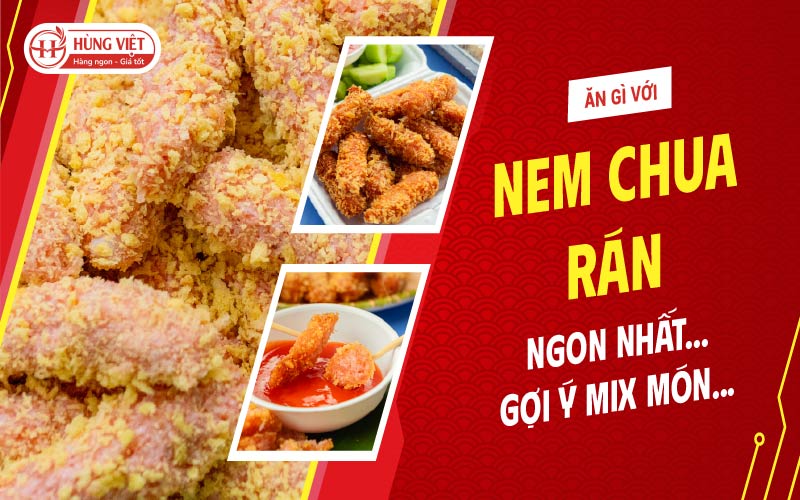 Nem Chua Rán Ăn Với Gì Ngon Nhất