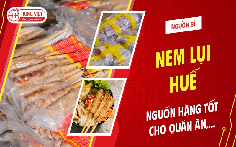 Nem Lụi Huế Giá Sỉ – Nguồn Hàng Cho Quán Ăn, Quán Nhậu
