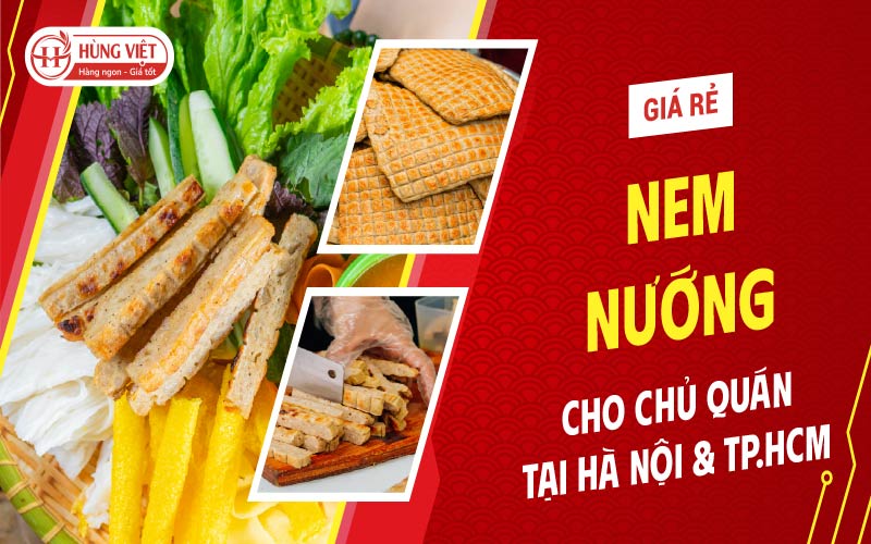 Nem Nướng Giá Rẻ Cho Chủ Quán Tại Hà Nội và HCM