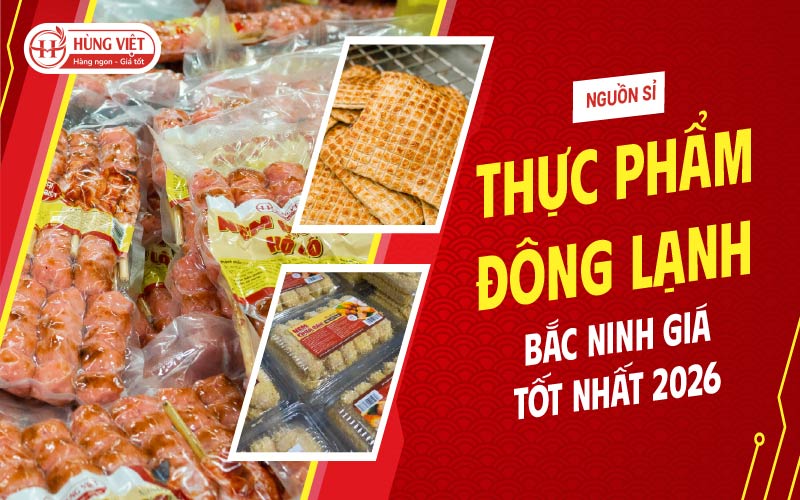 Nguồn Sỉ Thực Phẩm Đông Lạnh Bắc Ninh