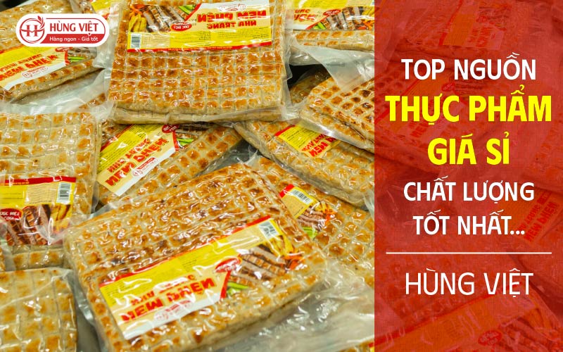 Top Nguồn Thực Phẩm Giá Sỉ Chất Lượng, Giá Tốt Hiện Nay