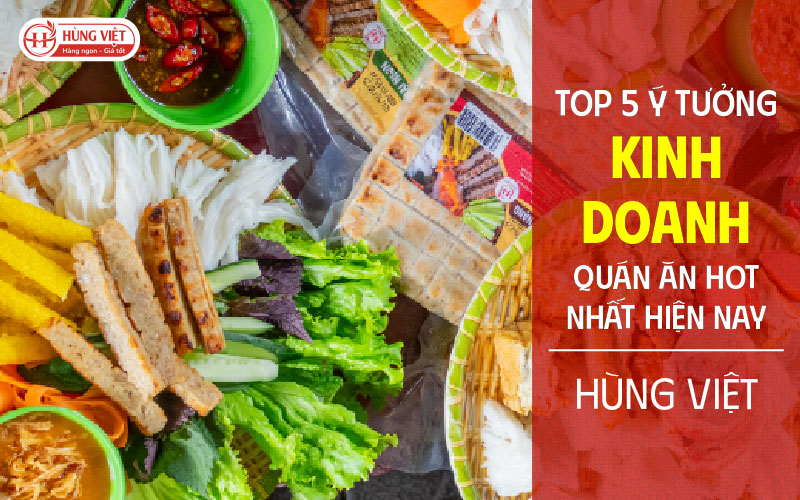 Ý Tưởng Kinh Doanh Quán Ăn “Hot” Nhất Hiện Nay