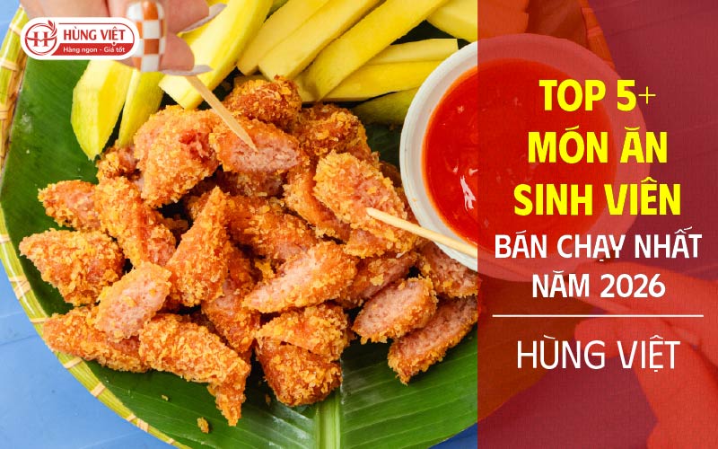 Top 5 món ăn dành cho sinh viên bán chạy nhất 2026