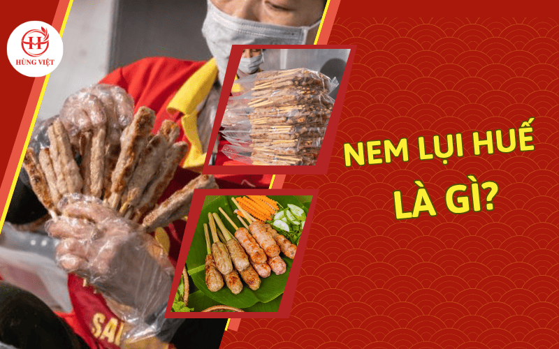 Nem Lụi Huế Là Gì? Cách Làm Nem Lụi Ngon Chuẩn Vị Cố Đô