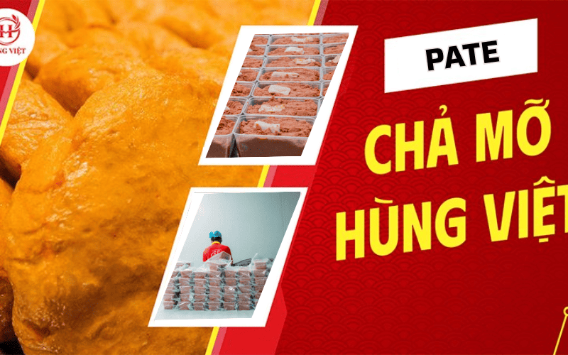 Bứt phá doanh thu cùng Pate – chả mỡ Hùng Việt