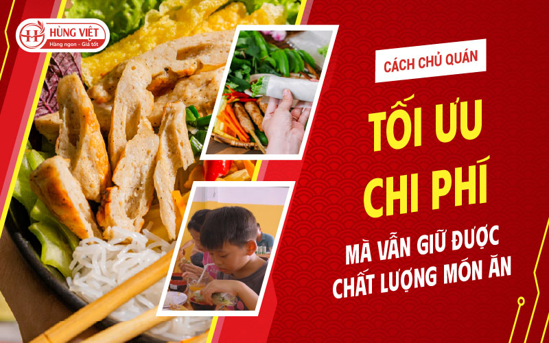 Cách Chủ Quán Tối Ưu Chi Phí Mà Vẫn Giữ Được Chất Lượng Món Ăn