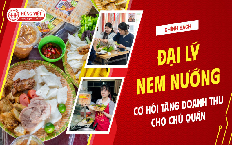 Chính sách đại lý Nem Nướng Hùng Việt