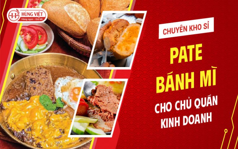 Chuyên Kho Sỉ Pate Bánh Mì Cho Chủ Quán Kinh Doanh
