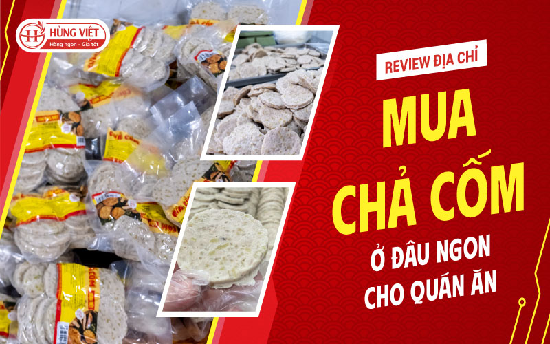Địa Chỉ Mua Chả Cốm Ở Đâu Ngon