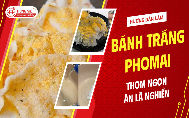 Hướng Dẫn Làm Bánh Tráng Phô Mai Thơm Ngon