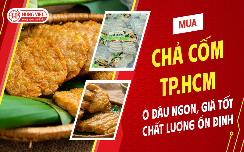 Mua Chả Cốm TPHCM Ở Đâu Ngon