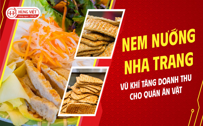 Nem Nướng Nha Trang tăng Doanh Thu Cho Quán Ăn Vặt