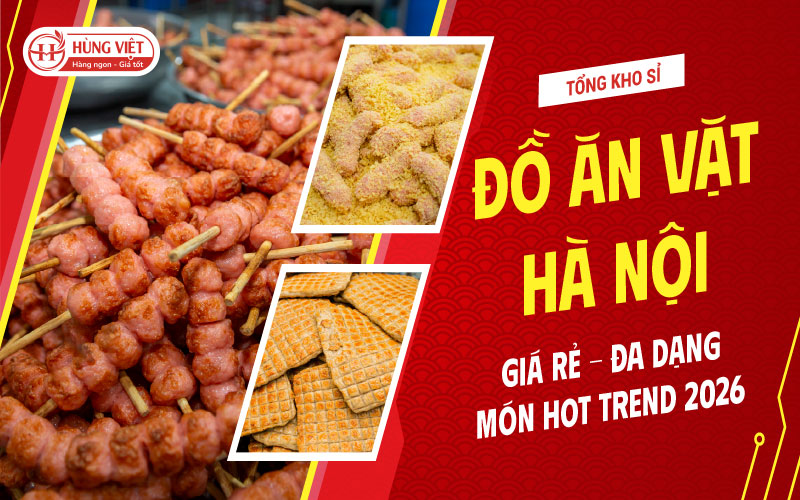 Tổng Kho Sỉ Đồ Ăn Vặt Hà Nội Giá Rẻ