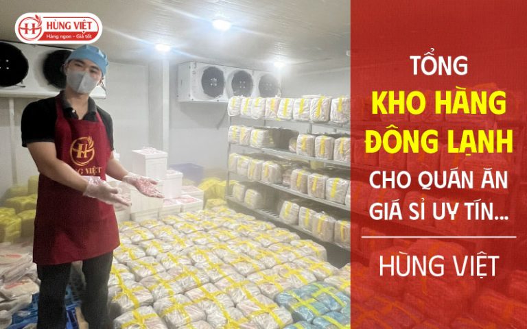 Tổng kho hàng đông lạnh cho quán ăn giá sỉ uy tín
