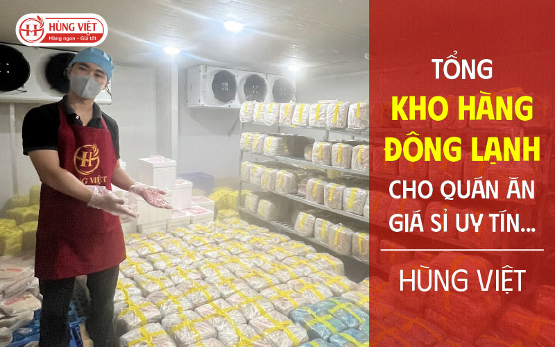 Tổng kho hàng đông lạnh cho quán ăn giá sỉ uy tín