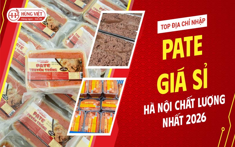 Top Địa Chỉ Nhập Pate Giá Sỉ Hà Nội Chất Lượng Nhất