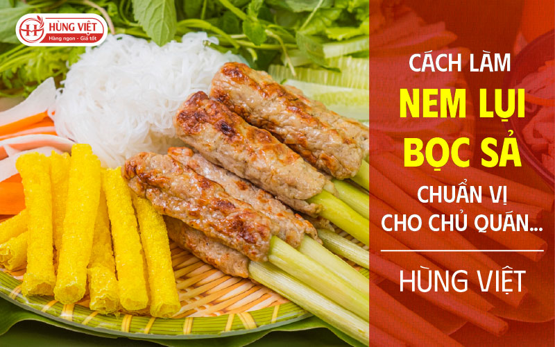 Cách Làm Nem Lụi Bọc Sả Chuẩn Vị Cho Chủ Quán