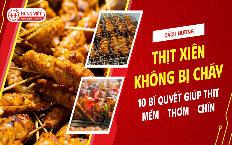 Cách Nướng Thịt Xiên Không Bị Cháy