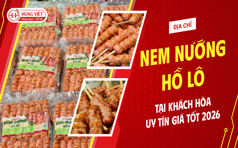 Địa Chỉ Sỉ Nem Nướng Hồ Lô Tại Khánh Hòa Uy Tín