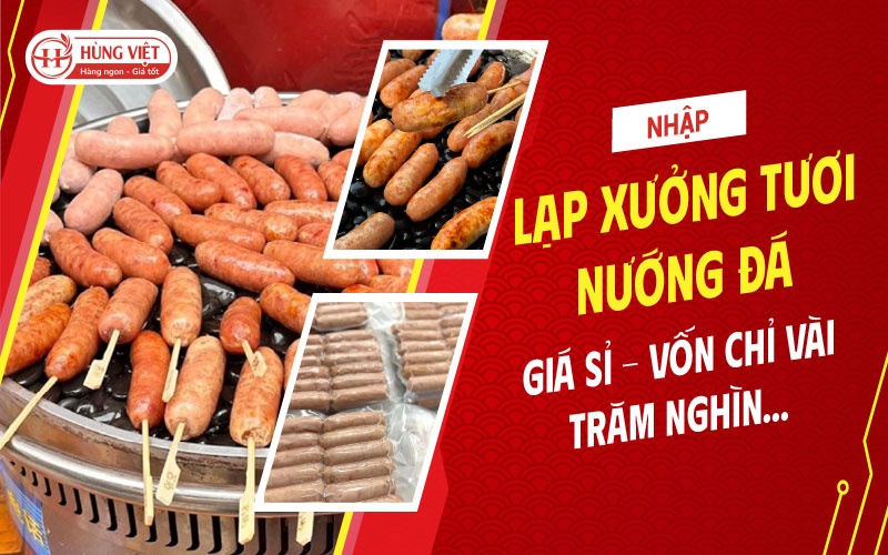 Nhập Lạp Xưởng Tươi Nướng Đá Giá Sỉ