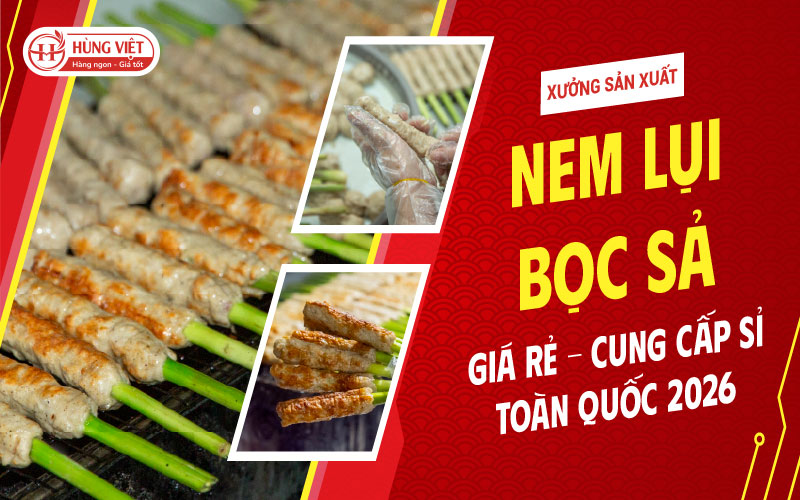 Xưởng Sản Xuất Nem Lụi Bọc Sả Giá Rẻ