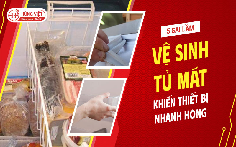 5 Sai Lầm Khi Vệ Sinh Tủ Mát Khiến Thiết Bị Nhanh Hỏng