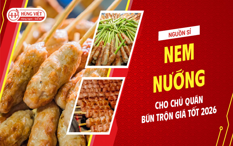 Nguồn Sỉ Nem Nướng Cho Chủ Quán Bún Trộn Giá Tốt