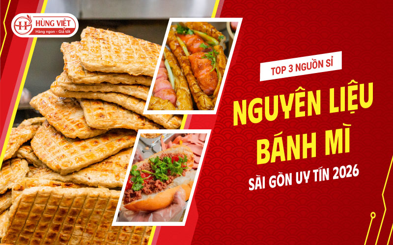 Nguồn Sỉ Nguyên Liệu Bánh Mì Sài Gòn Uy Tín