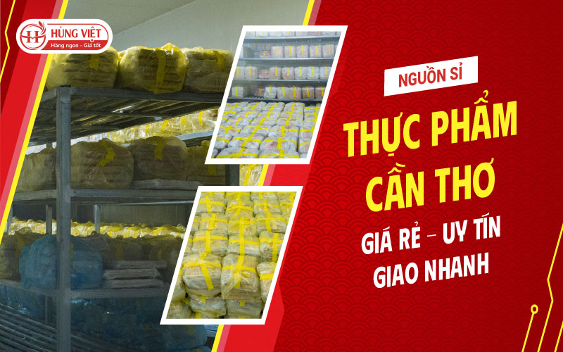 Nguồn Sỉ Thực Phẩm Cần Thơ: Giá Rẻ – Uy Tín – Giao Nhanh
