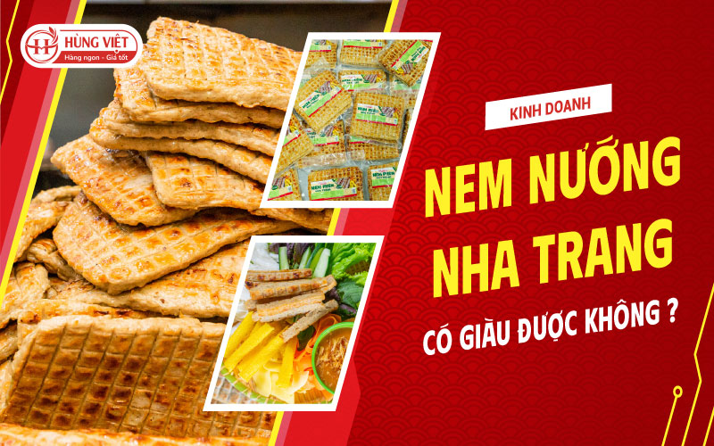 Kinh Doanh Nem Nướng Nha Trang Có Giàu Được Không?
